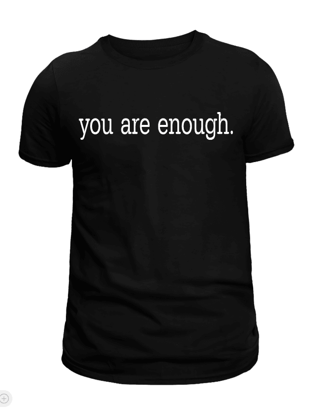 You are Enough Graphic T-Shirt - Uneek Boutique by Dee