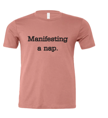 Manifesting a Nap Funny T-Shirt