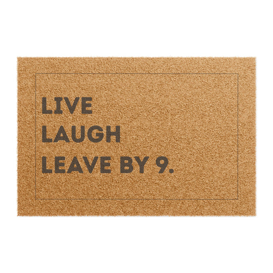 Doormat — "Live Laugh Leave by 9." Funny Natural Coir Welcome Mat