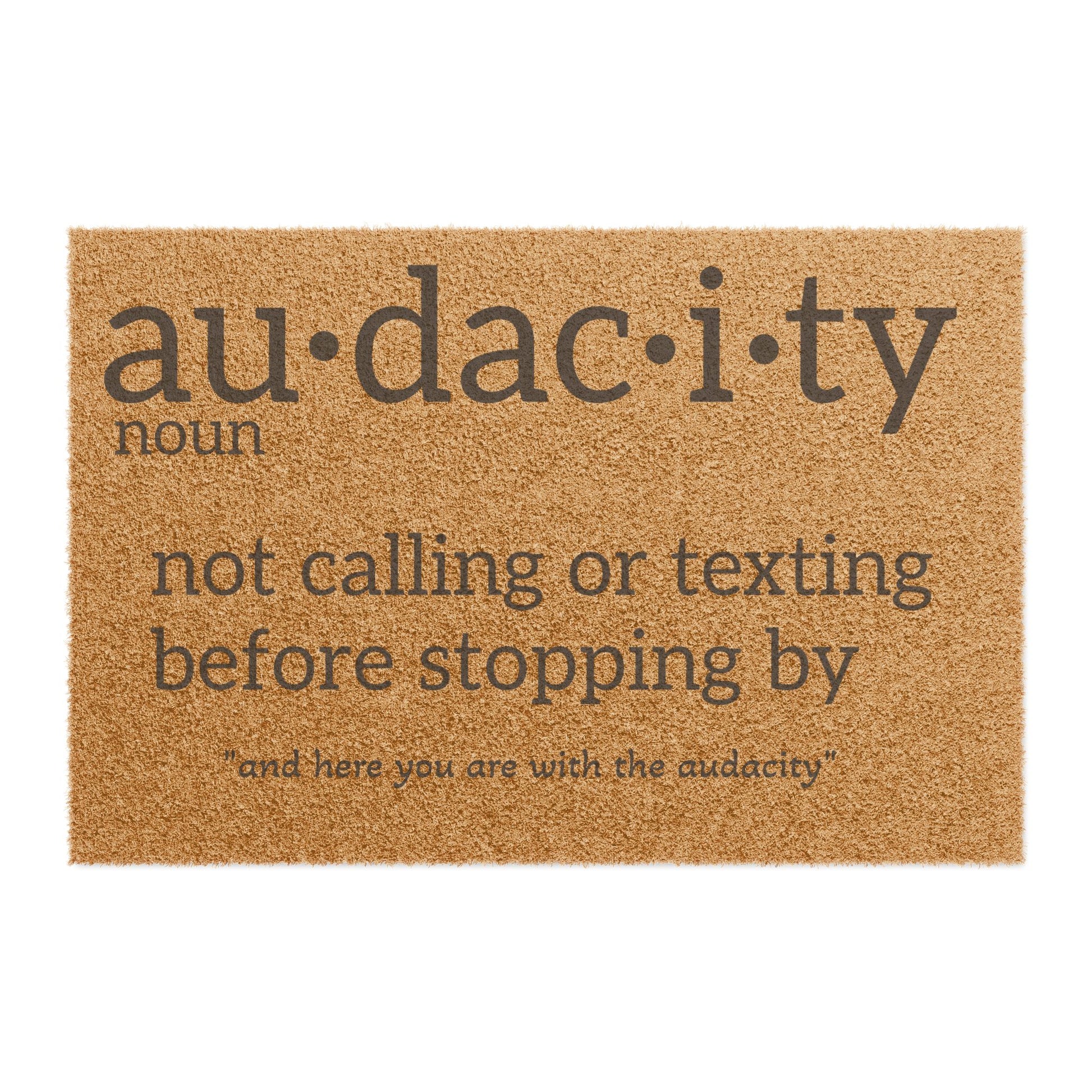 'Audacity' Funny Definition Welcome Mat (Not Calling or Texting Before Stopping By) Doormat - Uneek Boutique by Dee