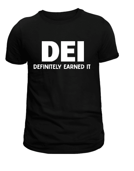 DEI Definitely Earned It T-Shirt