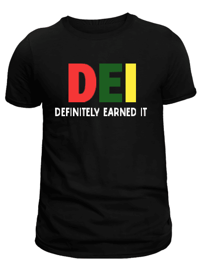 DEI Definitely Earned It T-Shirt - Uneek Boutique by Dee