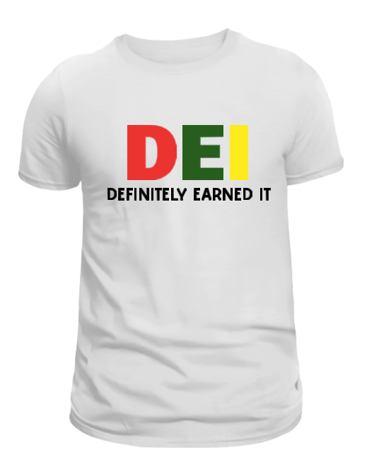 DEI Definitely Earned It T-Shirt - Uneek Boutique by Dee
