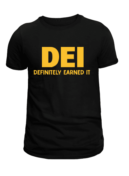 DEI Definitely Earned It T-Shirt - Uneek Boutique by Dee