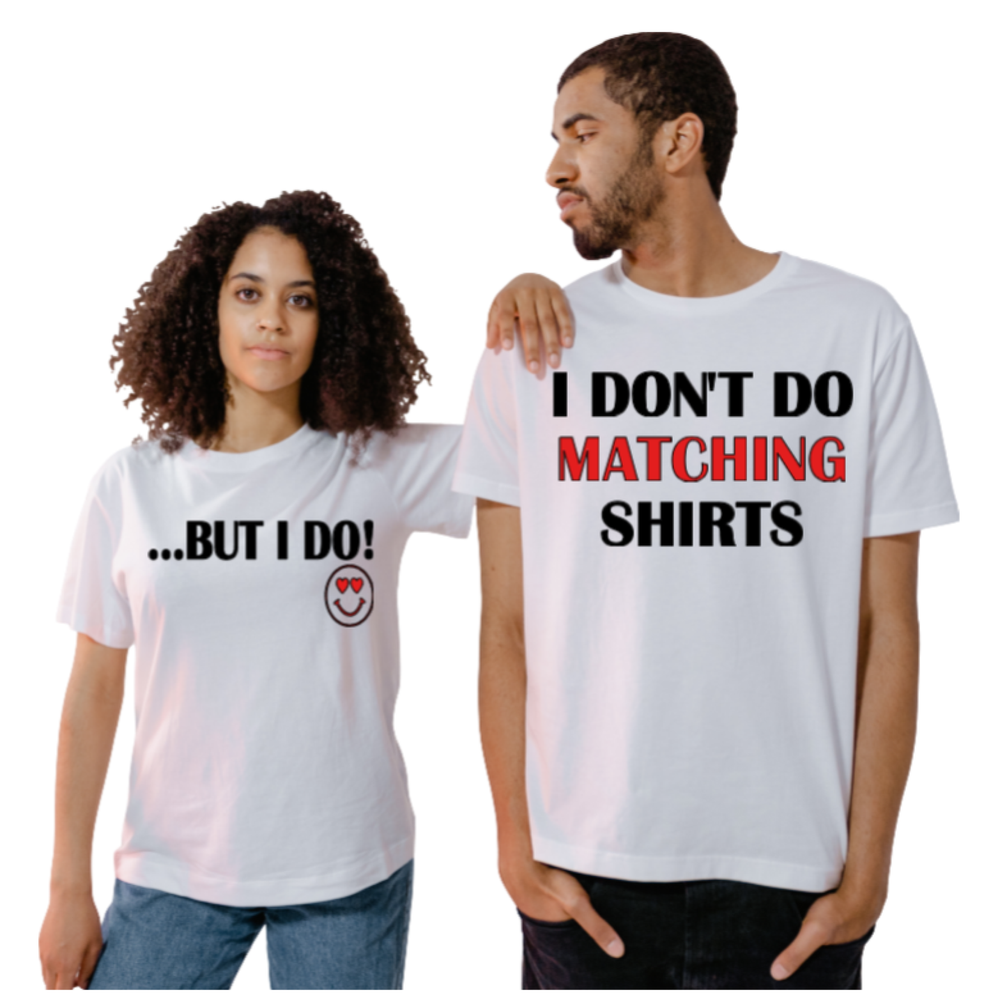 I Don't Do Matching Shirts/But I Do Funny Couple Shirts - Uneek Boutique by Dee