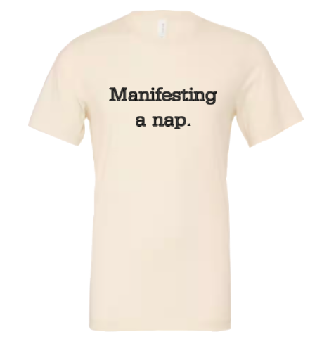 Manifesting a Nap Funny T-Shirt
