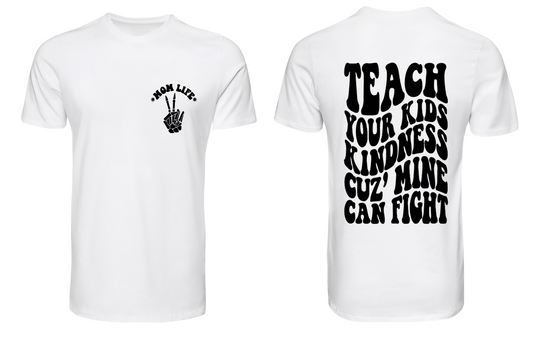 Teach Your Kids Kindness T-Shirt