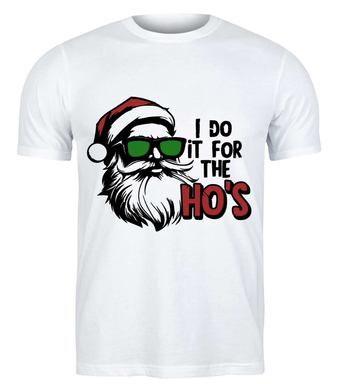 I Do It For the Ho's T-Shirt