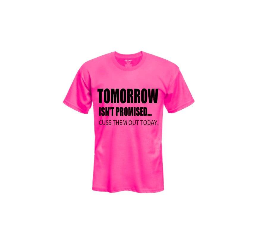 Tomorrow isn't promised pink shirt Uneek boutique by Dee