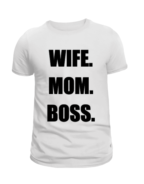 Wife Mom Boss T-Shirt - Uneek Boutique by Dee