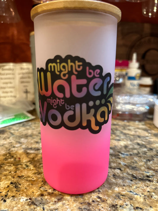 Might Be Water, Might Be Vodka 16 oz. Glass Tumbler - Uneek Boutique by Dee